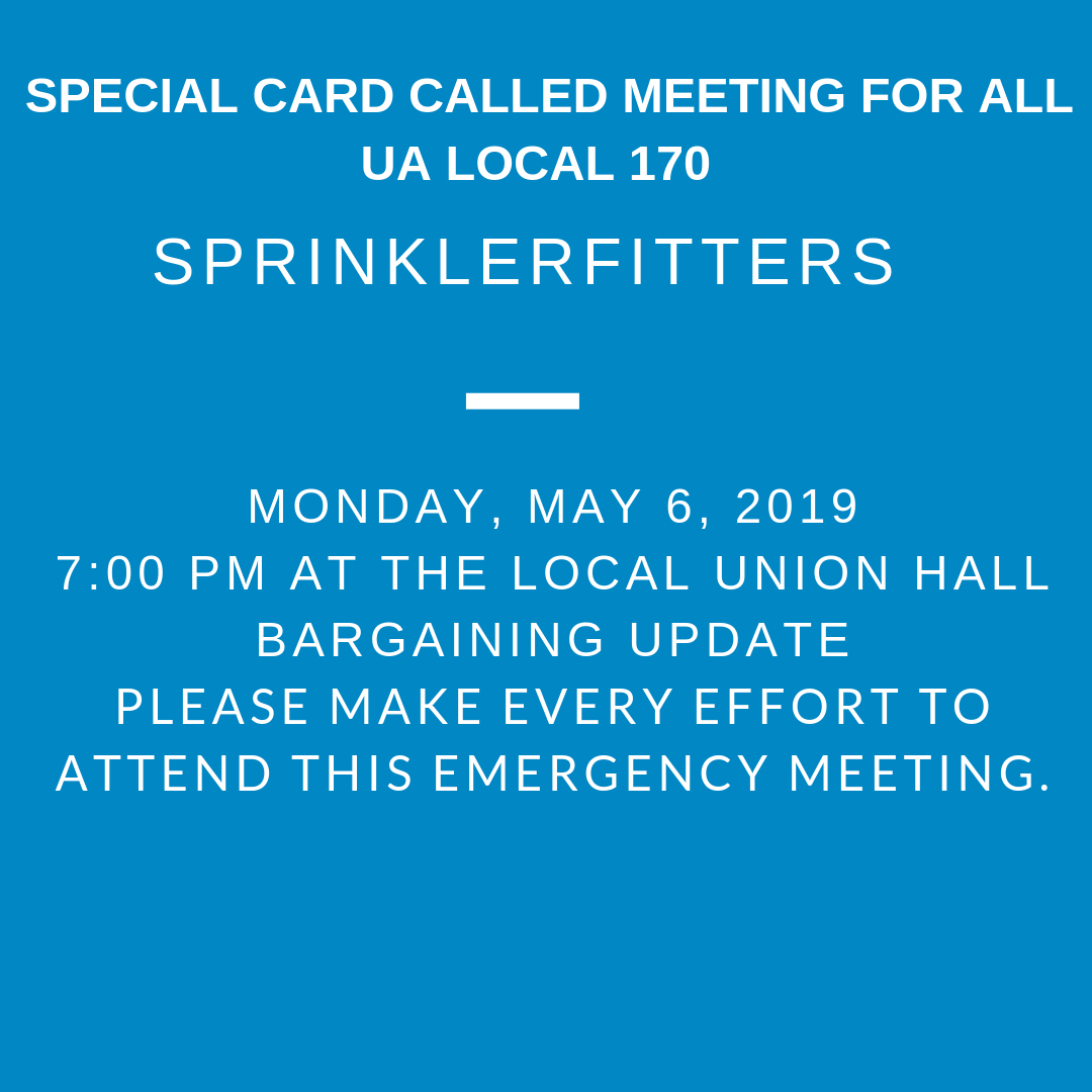 Special Card Called Meeting for all Local 170 Sprinklerfitters